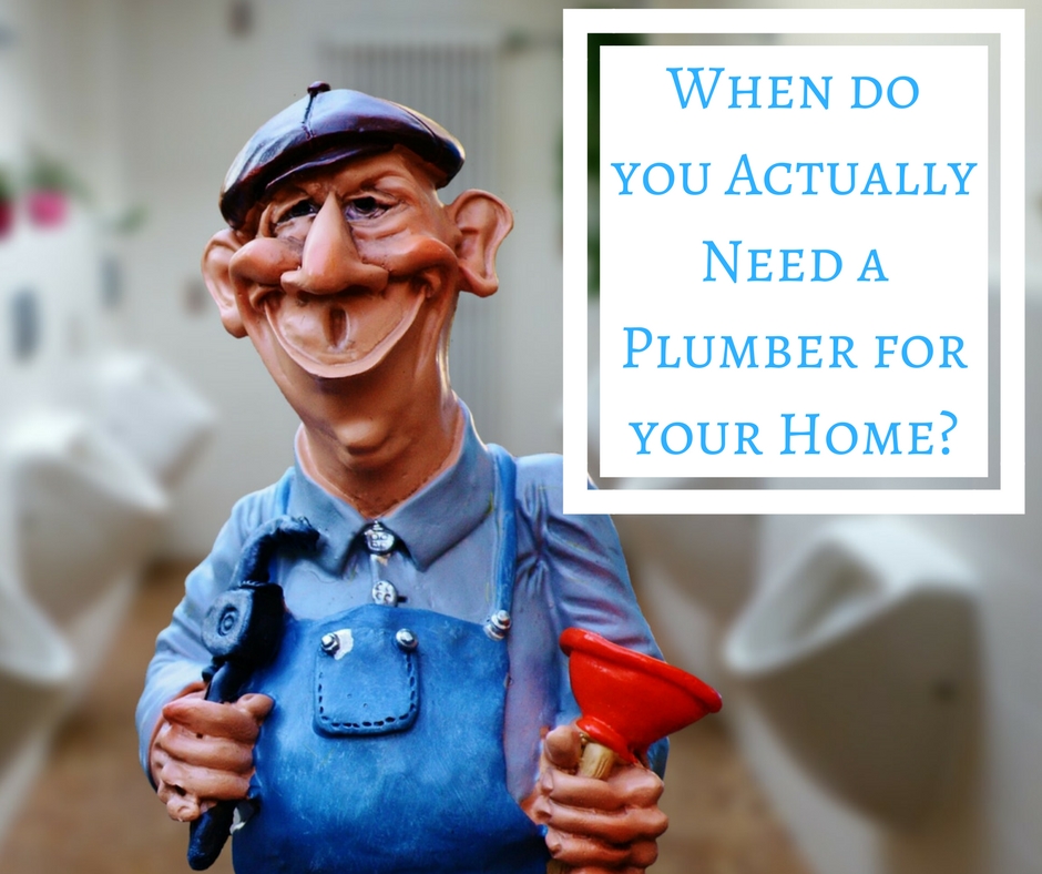 when do you really need a plumber